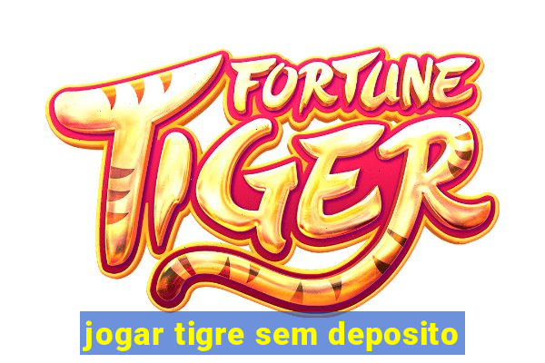 jogar tigre sem deposito